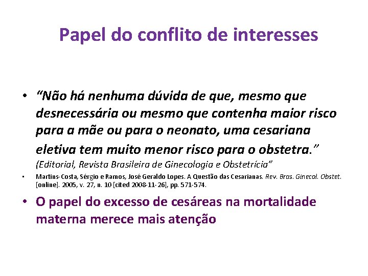Papel do conflito de interesses • “Não há nenhuma dúvida de que, mesmo que Papel do conflito de interesses • “Não há nenhuma dúvida de que, mesmo que