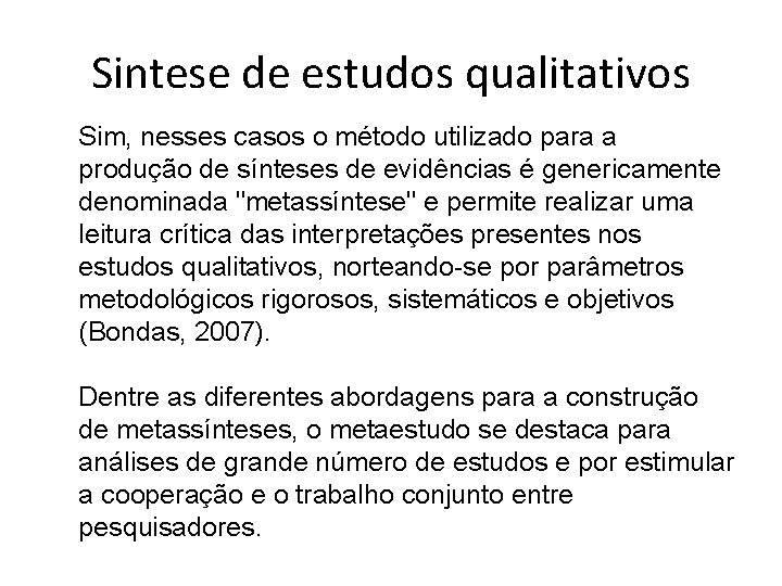 Sintese de estudos qualitativos Sim, nesses casos o método utilizado para a produção de Sintese de estudos qualitativos Sim, nesses casos o método utilizado para a produção de