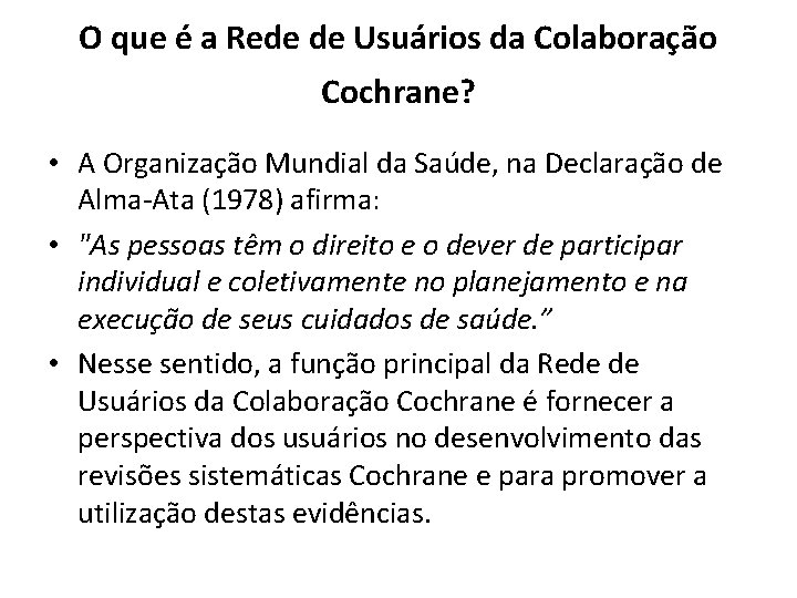 O que é a Rede de Usuários da Colaboração Cochrane? • A Organização Mundial O que é a Rede de Usuários da Colaboração Cochrane? • A Organização Mundial
