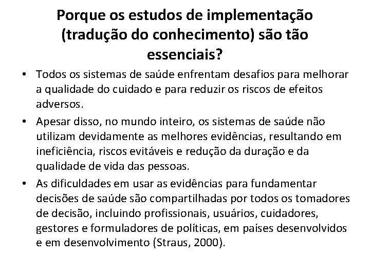 Porque os estudos de implementação (tradução do conhecimento) são tão essenciais? • Todos os Porque os estudos de implementação (tradução do conhecimento) são tão essenciais? • Todos os
