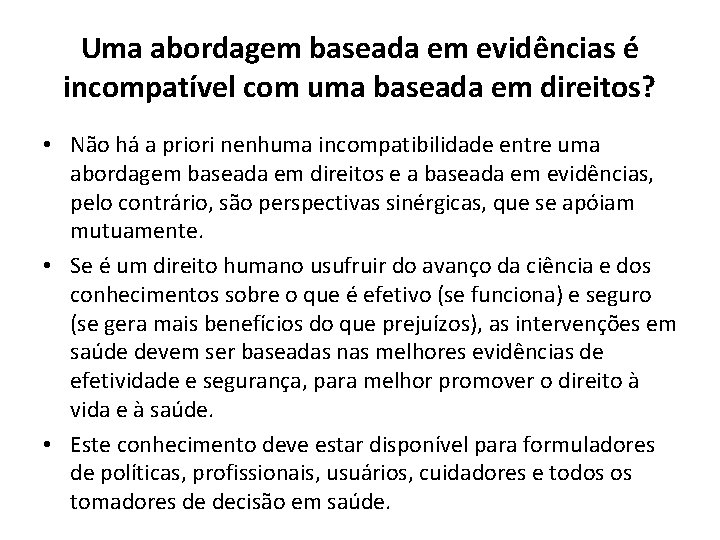 Uma abordagem baseada em evidências é incompatível com uma baseada em direitos? • Não Uma abordagem baseada em evidências é incompatível com uma baseada em direitos? • Não