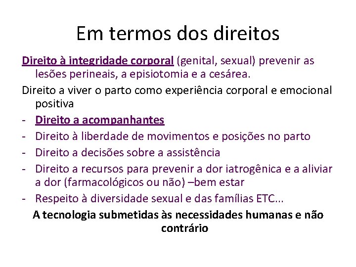 Em termos direitos Direito à integridade corporal (genital, sexual) prevenir as lesões perineais, a Em termos direitos Direito à integridade corporal (genital, sexual) prevenir as lesões perineais, a