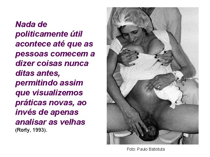 Nada de politicamente útil acontece até que as pessoas comecem a dizer coisas nunca Nada de politicamente útil acontece até que as pessoas comecem a dizer coisas nunca