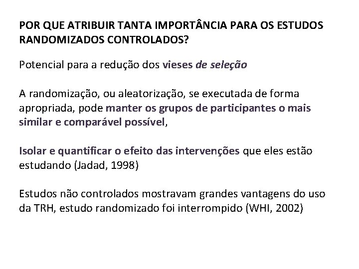 POR QUE ATRIBUIR TANTA IMPORT NCIA PARA OS ESTUDOS RANDOMIZADOS CONTROLADOS? Potencial para a POR QUE ATRIBUIR TANTA IMPORT NCIA PARA OS ESTUDOS RANDOMIZADOS CONTROLADOS? Potencial para a