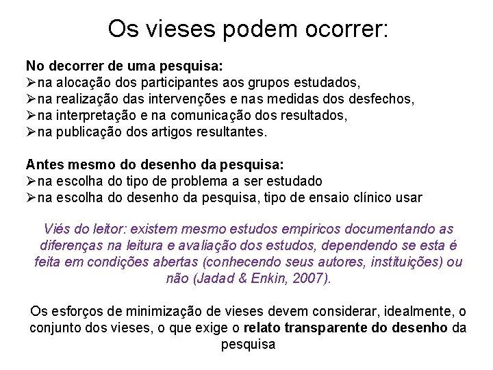 Os vieses podem ocorrer: No decorrer de uma pesquisa: Øna alocação dos participantes aos Os vieses podem ocorrer: No decorrer de uma pesquisa: Øna alocação dos participantes aos