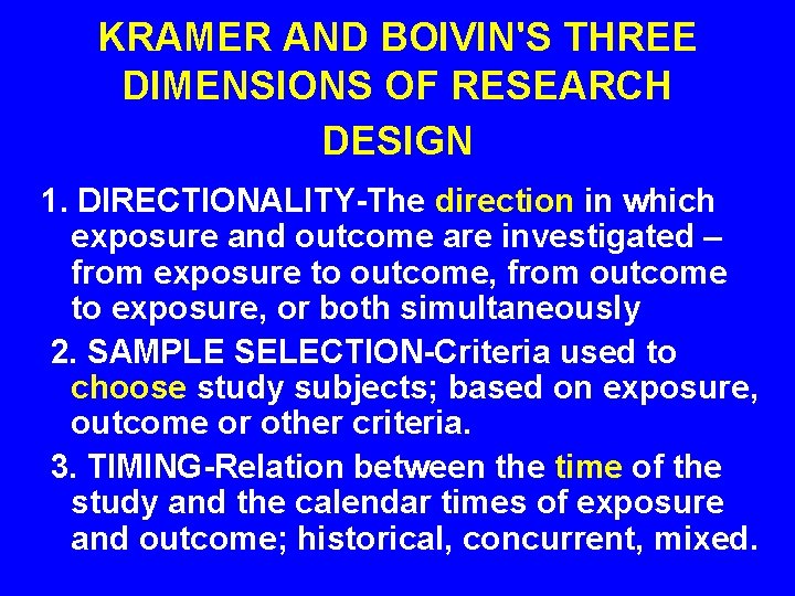 KRAMER AND BOIVIN'S THREE DIMENSIONS OF RESEARCH DESIGN 1. DIRECTIONALITY-The direction in which exposure