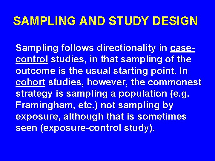 SAMPLING AND STUDY DESIGN Sampling follows directionality in casecontrol studies, in that sampling of