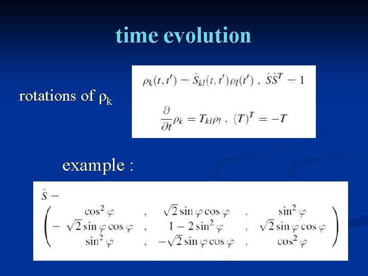 time evolution rotations of ρk example : 