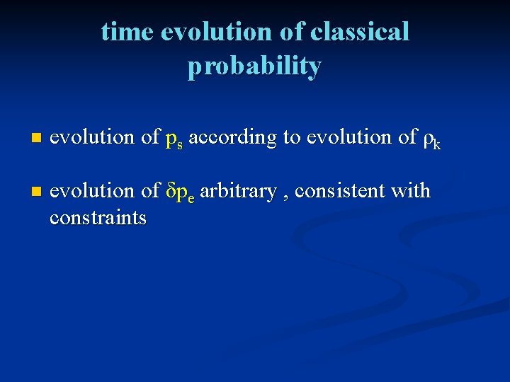 time evolution of classical probability n evolution of ps according to evolution of ρk
