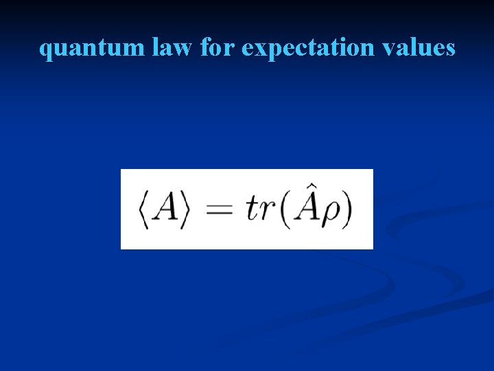 quantum law for expectation values 