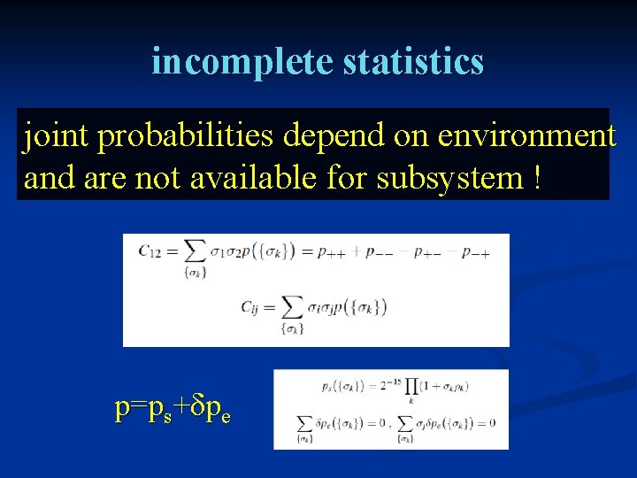 incomplete statistics joint probabilities depend on environment and are not available for subsystem !