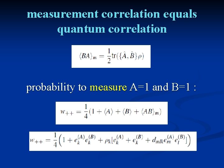 measurement correlation equals quantum correlation probability to measure A=1 and B=1 : 