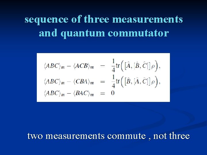 sequence of three measurements and quantum commutator two measurements commute , not three 