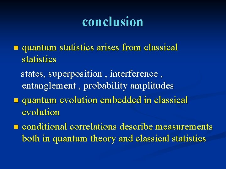 conclusion quantum statistics arises from classical statistics states, superposition , interference , entanglement ,