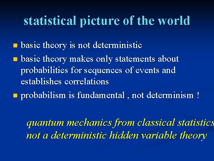 statistical picture of the world basic theory is not deterministic n basic theory makes
