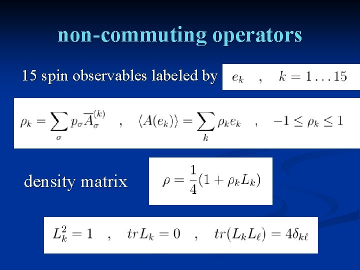 non-commuting operators 15 spin observables labeled by density matrix 