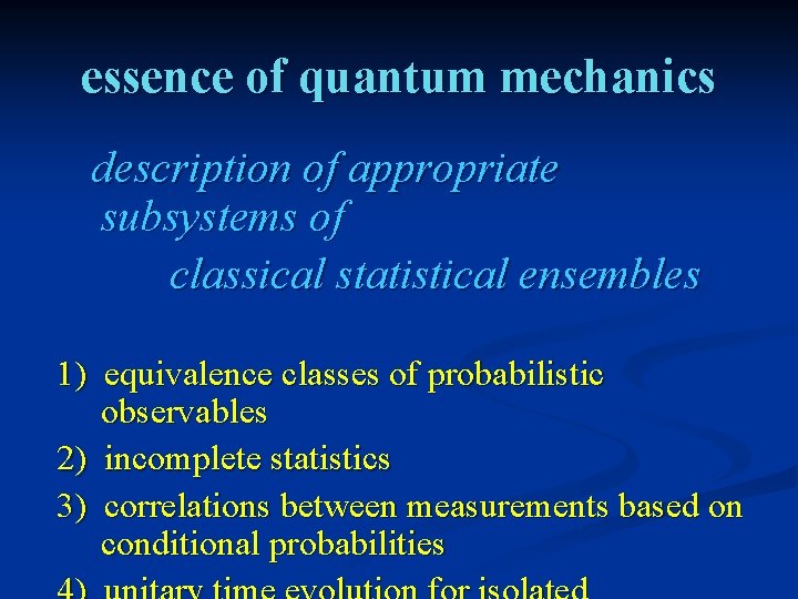 essence of quantum mechanics description of appropriate subsystems of classical statistical ensembles 1) equivalence