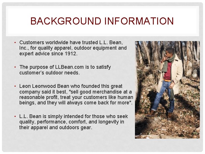 BACKGROUND INFORMATION • Customers worldwide have trusted L. L. Bean, Inc. , for quality