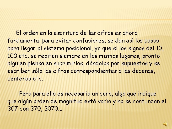 El orden en la escritura de las cifras es ahora fundamental para evitar confusiones,