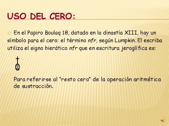 USO DEL CERO: En el Papiro Boulaq 18, datado en la dinastía XIII, hay