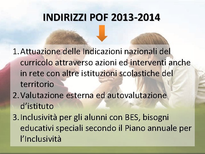 INDIRIZZI POF 2013 -2014 1. Attuazione delle Indicazioni nazionali del curricolo attraverso azioni ed