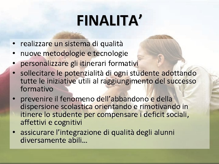 FINALITA’ realizzare un sistema di qualità nuove metodologie e tecnologie personalizzare gli itinerari formativi