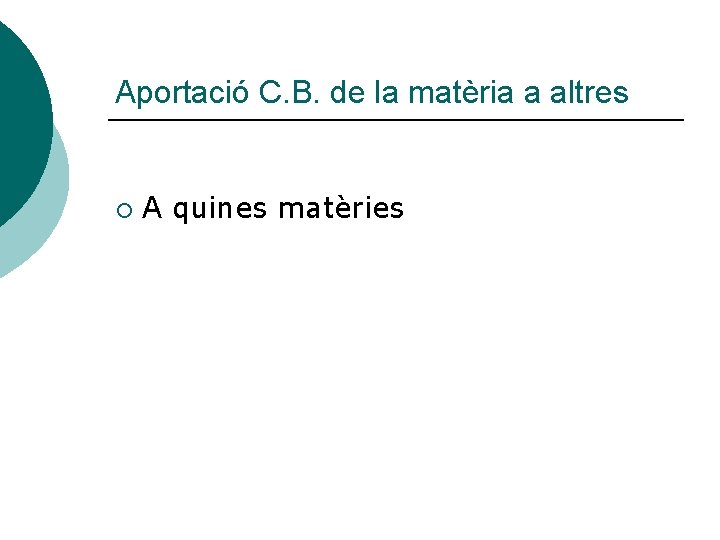 Aportació C. B. de la matèria a altres ¡ A quines matèries 