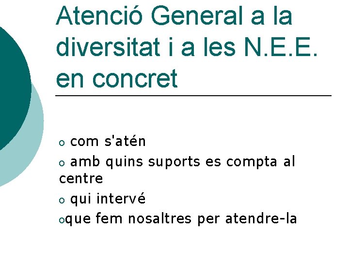 Atenció General a la diversitat i a les N. E. E. en concret com