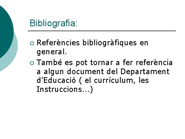 Bibliografia: Referències bibliogràfiques en general. ¡ També es pot tornar a fer referència a