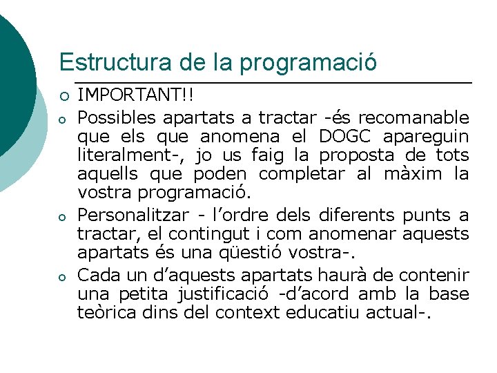 Estructura de la programació ¡ o o o IMPORTANT!! Possibles apartats a tractar -és