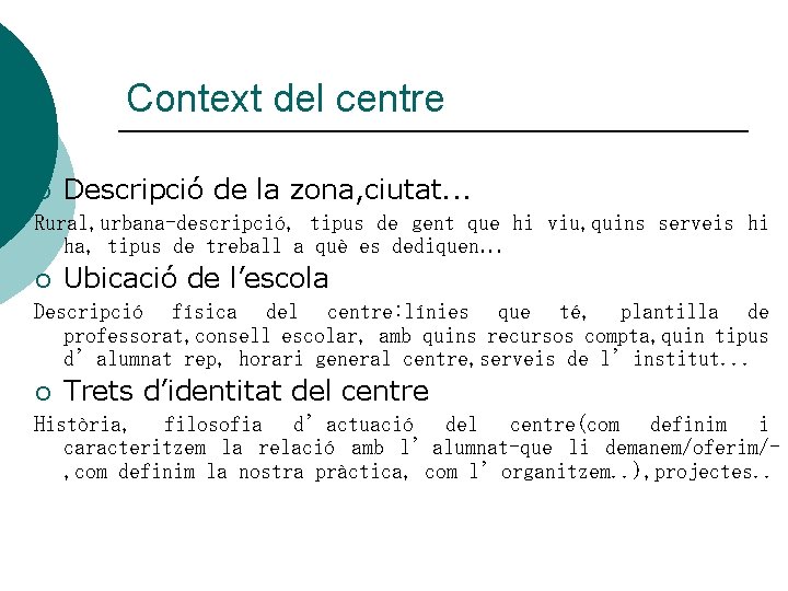 Context del centre ¡ Descripció de la zona, ciutat. . . Rural, urbana-descripció, tipus