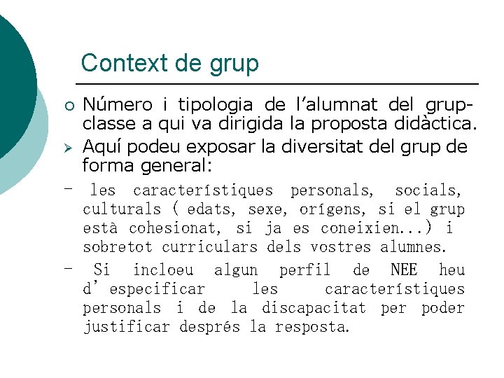 Context de grup Número i tipologia de l’alumnat del grupclasse a qui va dirigida