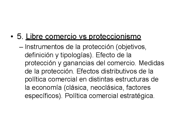  • 5. Libre comercio vs proteccionismo – Instrumentos de la protección (objetivos, definición