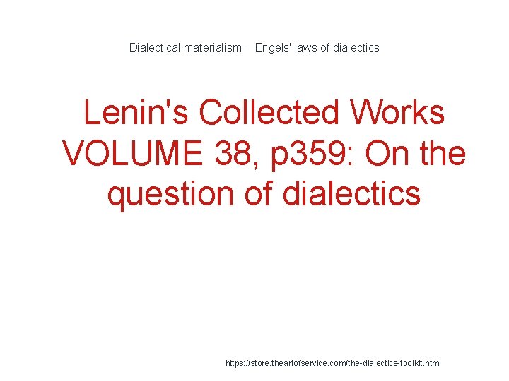 Dialectical materialism - Engels' laws of dialectics Lenin's Collected Works VOLUME 38, p 359:
