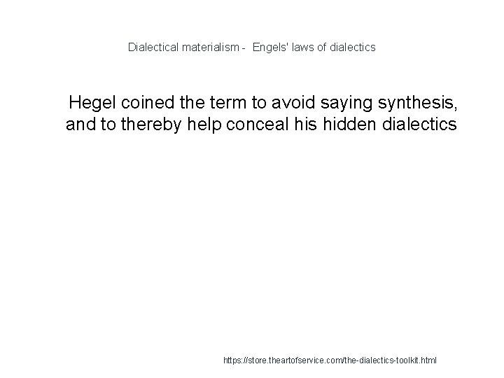 Dialectical materialism - Engels' laws of dialectics 1 Hegel coined the term to avoid