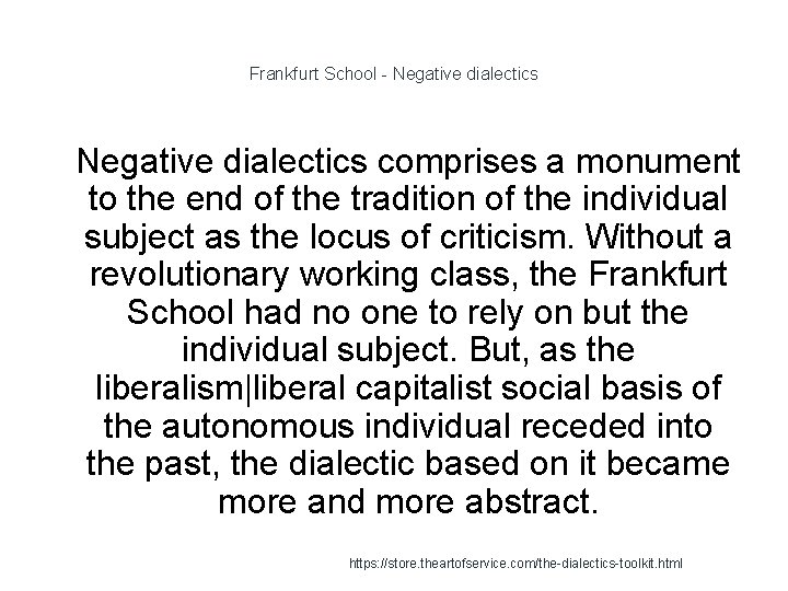 Frankfurt School - Negative dialectics 1 Negative dialectics comprises a monument to the end