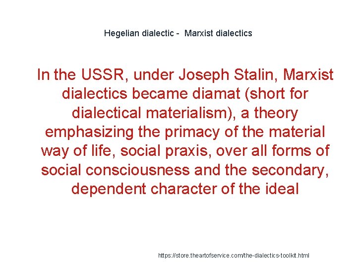 Hegelian dialectic - Marxist dialectics 1 In the USSR, under Joseph Stalin, Marxist dialectics
