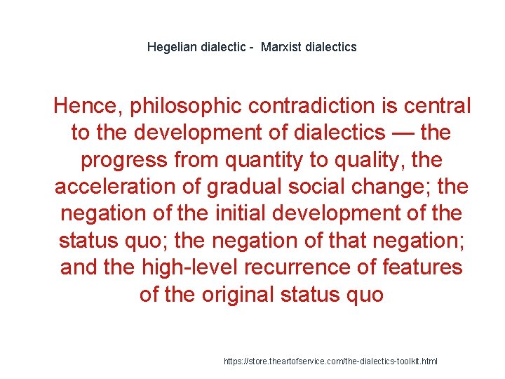 Hegelian dialectic - Marxist dialectics 1 Hence, philosophic contradiction is central to the development