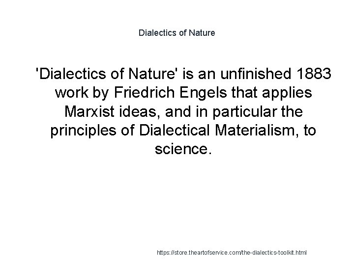 Dialectics of Nature 1 'Dialectics of Nature' is an unfinished 1883 work by Friedrich