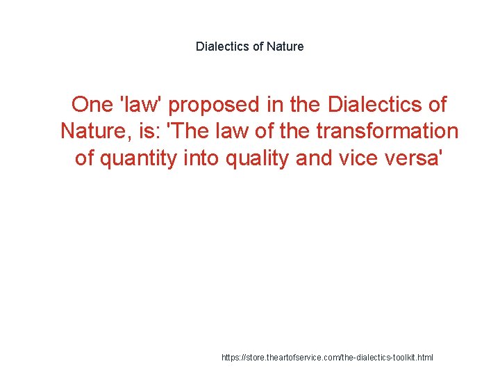 Dialectics of Nature 1 One 'law' proposed in the Dialectics of Nature, is: 'The
