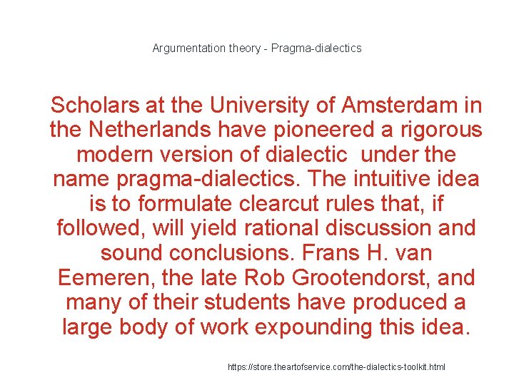 Argumentation theory - Pragma-dialectics 1 Scholars at the University of Amsterdam in the Netherlands