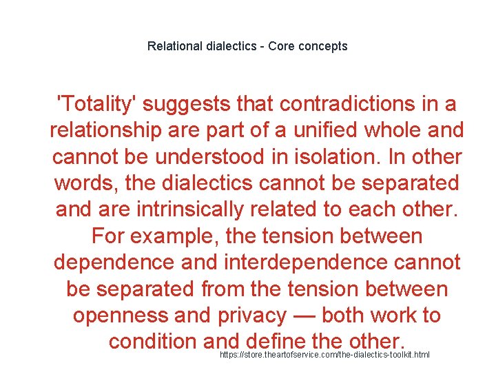 Relational dialectics - Core concepts 1 'Totality' suggests that contradictions in a relationship are
