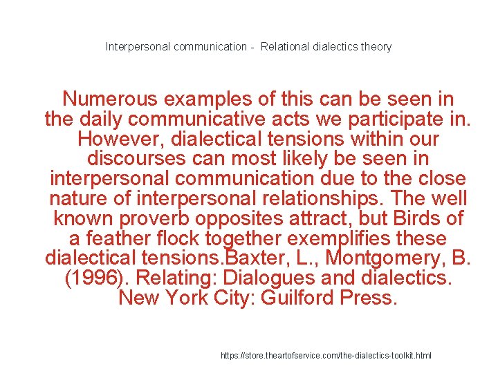 Interpersonal communication - Relational dialectics theory Numerous examples of this can be seen in