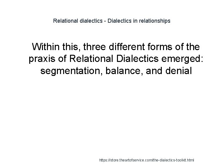 Relational dialectics - Dialectics in relationships 1 Within this, three different forms of the