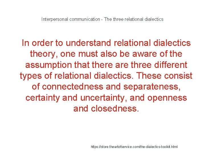 Interpersonal communication - The three relational dialectics 1 In order to understand relational dialectics