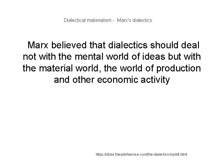 Dialectical materialism - Marx's dialectics 1 Marx believed that dialectics should deal not with