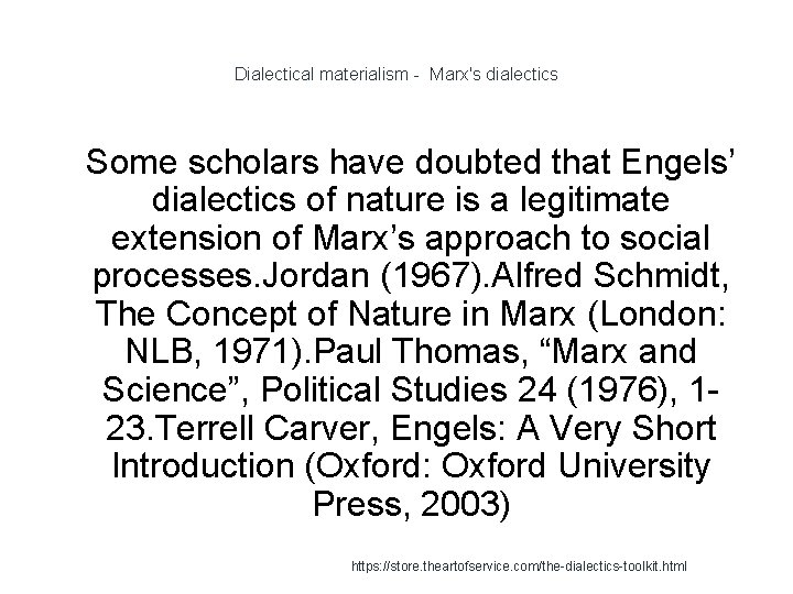 Dialectical materialism - Marx's dialectics 1 Some scholars have doubted that Engels’ dialectics of