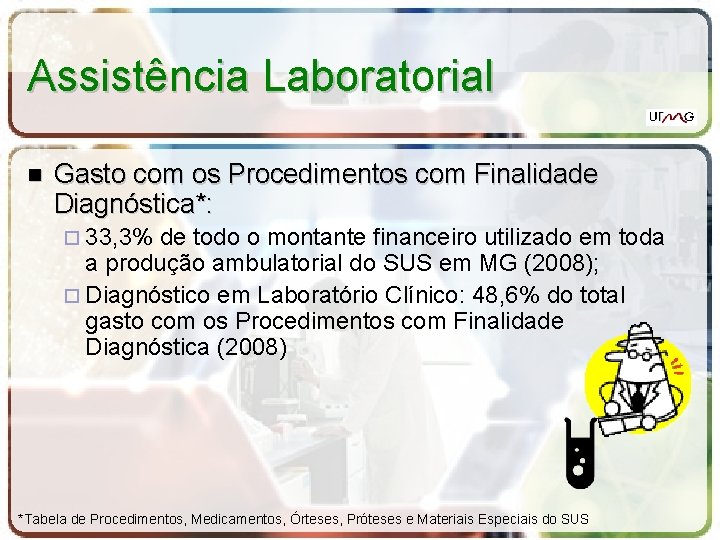 Assistência Laboratorial Gasto com os Procedimentos com Finalidade Diagnóstica*: 33, 3% de todo o