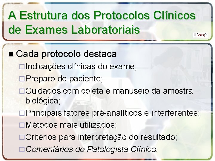 A Estrutura dos Protocolos Clínicos de Exames Laboratoriais Cada protocolo destaca Indicações clínicas do