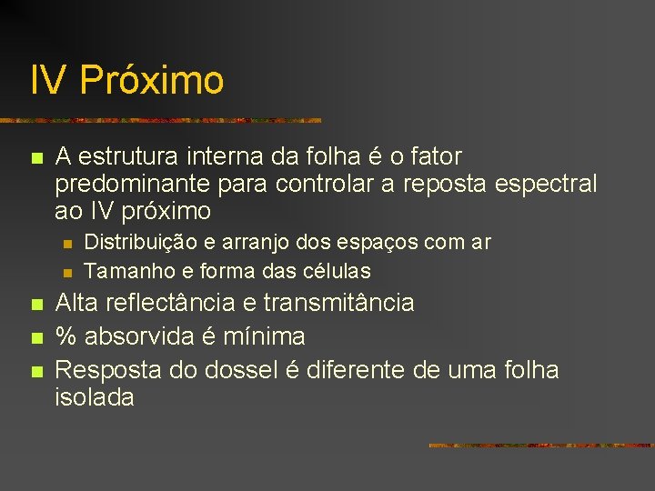 IV Próximo n A estrutura interna da folha é o fator predominante para controlar